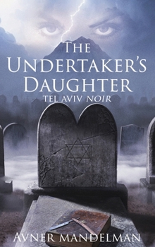 Hardcover The Undertaker's Daughter (Tel Aviv Noir) Book