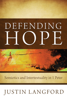 Hardcover Defending Hope: Semiotics and Intertextuality in 1 Peter Book