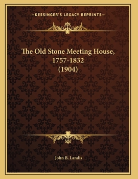 Paperback The Old Stone Meeting House, 1757-1832 (1904) Book