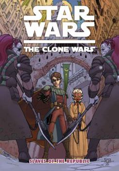 Star Wars: The Clone Wars - Slaves Of The Republic - Book  of the Star Wars Legends: Comics