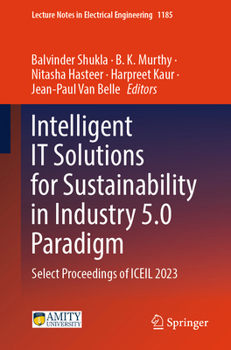 Paperback Intelligent It Solutions for Sustainability in Industry 5.0 Paradigm: Select Proceedings of Iceil 2023 Book