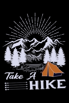 Take A Hike: Hiking College Ruled Notebook | Hiking Lined Journal | 100 Pages | 6 X 9 inches | Hiking College ruled Lined Journal Ideal for Walkers, Hikers and Those Who Love Hiking
