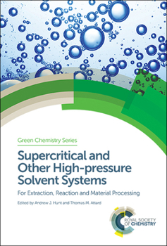 Hardcover Supercritical and Other High-Pressure Solvent Systems: For Extraction, Reaction and Material Processing Book