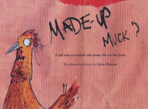 Hardcover Made-Up Muck? : A Tall Tale or a Small Tale about Life on an Orkney Farm Hardcover Book