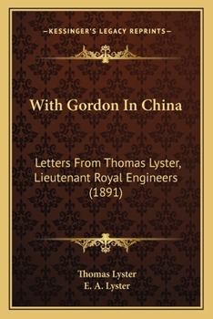 Paperback With Gordon In China: Letters From Thomas Lyster, Lieutenant Royal Engineers (1891) Book