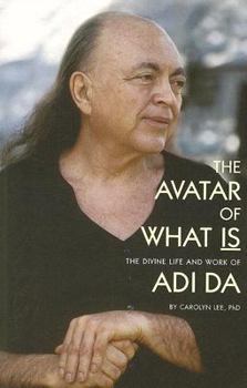 Paperback The Avatar of What Is: The Divine Life and Work of Adi Da Book