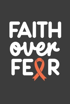 Writing About My Health Journey with Complex Regional Pain Syndrome: College Ruled Notebook (Faith Over Fear Orange Awareness Ribbon Cover)