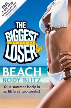 Paperback The Biggest Loser Beach Body Blitz: Your Summer Body in as Ltitle as Two Weeks! Book