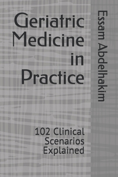 Paperback Geriatric Medicine in Practice: 102 Clinical Scenarios Explained Book