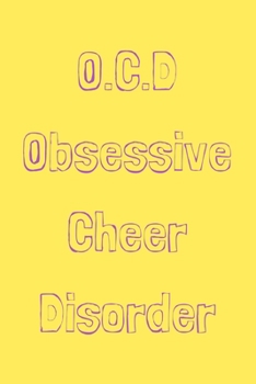 Paperback O.C.D Obsessive Cheer Disorder: novelty cheerleader notebook 6"x9" Book