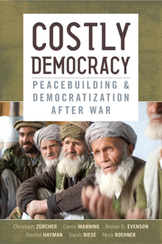 Hardcover Costly Democracy: Peacebuilding and Democratization After War Book