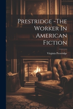 Paperback Prestridge -The Worker In American Fiction Book