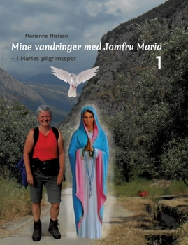 Paperback Mine vandringer med Jomfru Maria: I Marias pilgrimsspor [Danish] Book