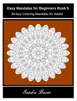 Paperback Easy Mandalas For Beginners Book 5: 30 Easy Coloring Mandalas For Adults Book