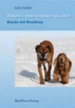 Paperback Anders - aber trotzdem glücklich: Hunde mit Handicap [German] Book