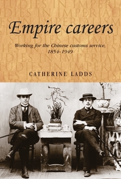 Paperback Empire Careers: Working for the Chinese Customs Service, 1854-1949 Book