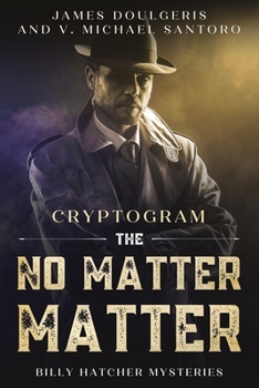 Paperback The No Matter Matter - Billy Hatcher Mysteries Cryptogram: Enjoy Who Done It Murder Mysteries? You'll Love this Large Print Who Done It Puzzle Book (C Book