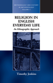 Religion in English Everyday Life (Methodology & History in Anthropology)