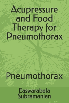 Acupressure and Food Therapy for Pneumothorax: Pneumothorax (Medical Books for Common People - Part 2)