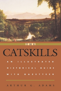 Paperback The Catskills: An Illustrated Historical Guide with Gazetteer Book