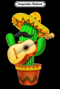 Composition Notebook: Cinco de Mayo Cactus Guitar Women Men Kids Funny Journal/Notebook Blank Lined Ruled 6x9 100 Pages