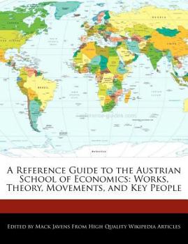 Paperback A Reference Guide to the Austrian School of Economics: Analyses of Works, Theory, Movements, and Key People Book