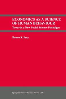 Paperback Economics as a Science of Human Behaviour: Towards a New Social Science Paradigm Book