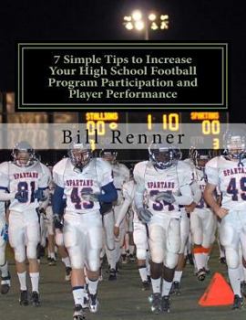 Paperback 7 Simple Tips to Increase Your High School Football Program Participation and Player Performance: Organizing the Football Program to Develop Team Chem Book