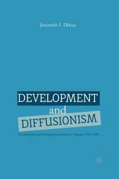Paperback Development and Diffusionism: Looking Beyond Neopatrimonialism in Nigeria, 1962-1985 Book
