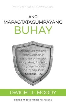 Paperback Ang Mapagtatagumpayang Buhay: Datapuwa't maging tagatupad kayo ng salita, at huwag tagapakinig lamang, na inyong dinadaya ang inyong sarili. - Santi [Filipino] Book