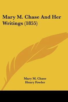 Paperback Mary M. Chase And Her Writings (1855) Book