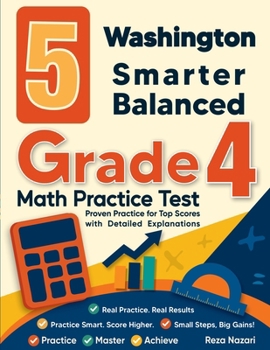 Paperback 5 Washington Smarter Balanced Grade 4 Math Practice Tests: Proven Practice for Top Scores with Detailed Explanations Book