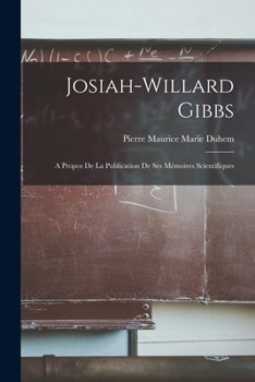 Paperback Josiah-Willard Gibbs: A Propos de la Publication de ses Mémoires Scientifiques [French] Book