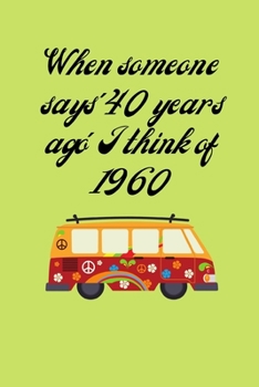 When someone says 40 years ago I think of 1960: Cute Fun Notebook / Journal, Unique Great Gifts for Men Women Him Her this Christmas Birthday, Mom Mum Dad Retro Bus
