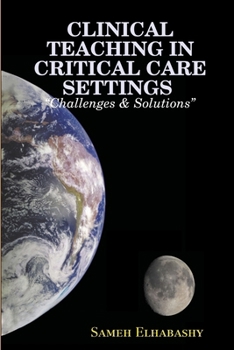 Paperback CLINICAL TEACHING IN CRITICAL CARE SETTINGS "Challenges & Solutions" Book