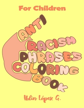 Anti Racism for Children Phrases Coloring Book
