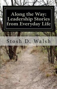 Paperback Along the Way: Leadership Stories from Everyday Life Book