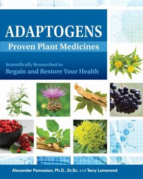 Adaptogens Proven Plant Medicines - Scientifically Researched to Regain and Restore Your Health
