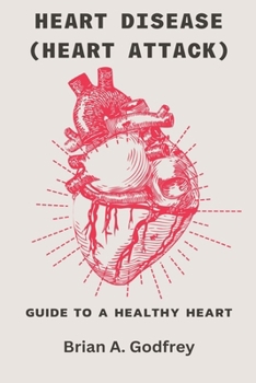 Paperback Heart Disease (Heart attack): Guide To A Healthy Heart Book