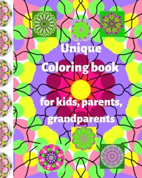 Paperback Unique coloring book for children, parents, grandparents: Coloring book for kids, for girls, boys, teens, women and men Book