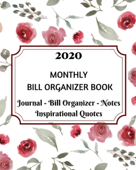 2020 Monthly Bill Organizer Book: Monthly Journal Page, Bill Tracker, Pages For Note Taking, Inspirational Quotes.(8" x 10")