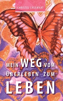 Mein Weg vom Überleben zum Leben