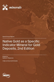 Hardcover Native Gold as a Specific Indicator Mineral for Gold Deposits, 2nd Edition Book
