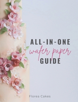 Paperback All-In-One Wafer Paper Guide: Wafer Paper Flowers: Templates and Tutorials Book