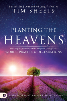 Paperback Planting the Heavens: Releasing the Authority of the Kingdom Through Your Words, Prayers, and Declarations Book