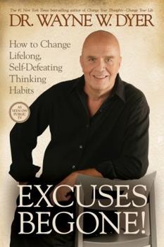 Hardcover Excuses Begone!: How to Change Lifelong, Self-Defeating Thinking Habits Book