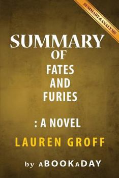 Paperback Summary of Fates and Furies: A Novel by Lauren Groff - Summary & Analysis Book