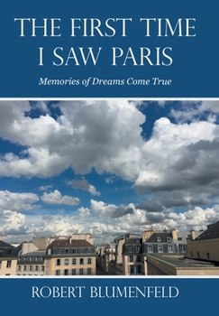 Hardcover The First Time I Saw Paris: Memories of Dreams Come True Book
