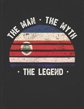 The Man The Myth The Legend: Costa Rica Flag Sunset Personalized Gift Idea for Costa Rican Coworker Friend or Boss  Planner Daily Weekly Monthly Undated Calendar Organizer Journal