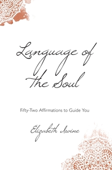 Hardcover Language of the Soul: Fifty-Two Affirmations to Guide You Book